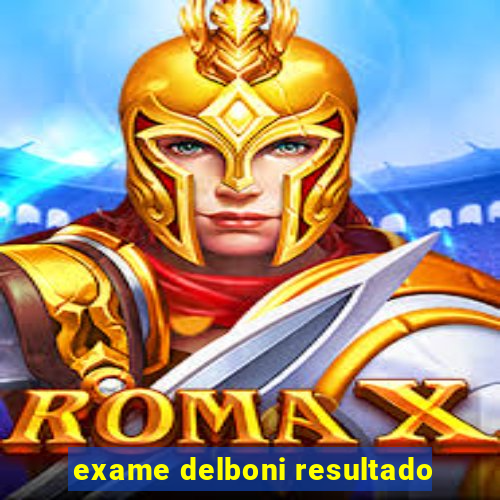 exame delboni resultado